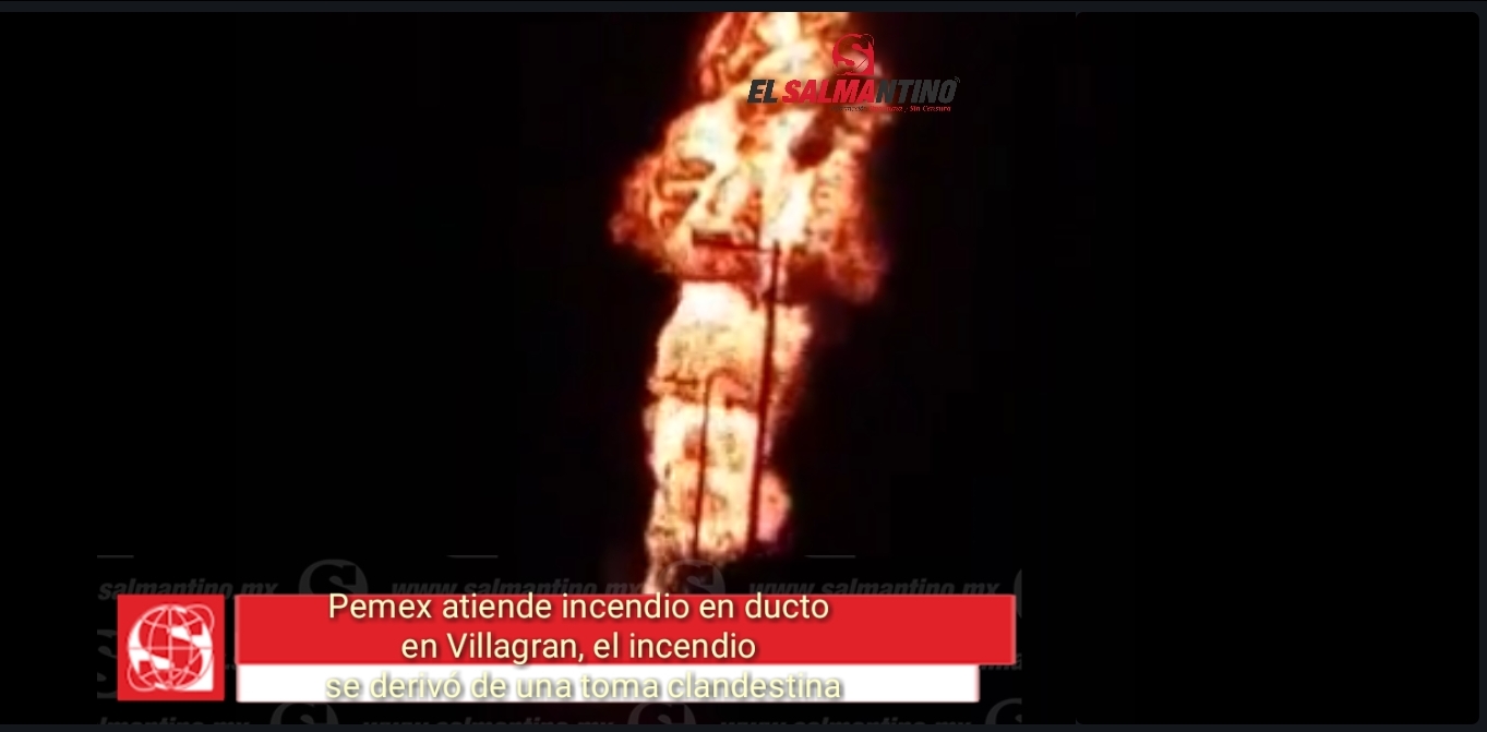 PEMEX atiende incendio en ducto provocado por toma clandestina en municipio de Villagrán, Gto.