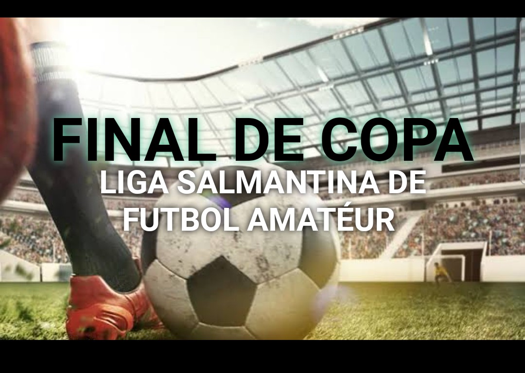FINAL DE COPA. LIGA SALMANTINA DE FÚTBOL AMATÉUR.