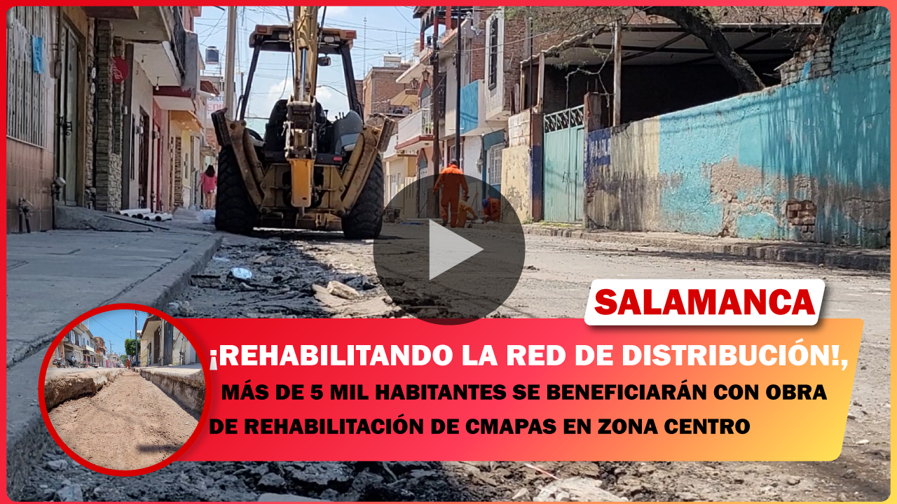 💥 MÁS DE 5 MIL HABITANTES SE BENEFICIARÁN CON OBRA DE REHABILITACIÓN DE CMAPAS EN ZONA CENTRO