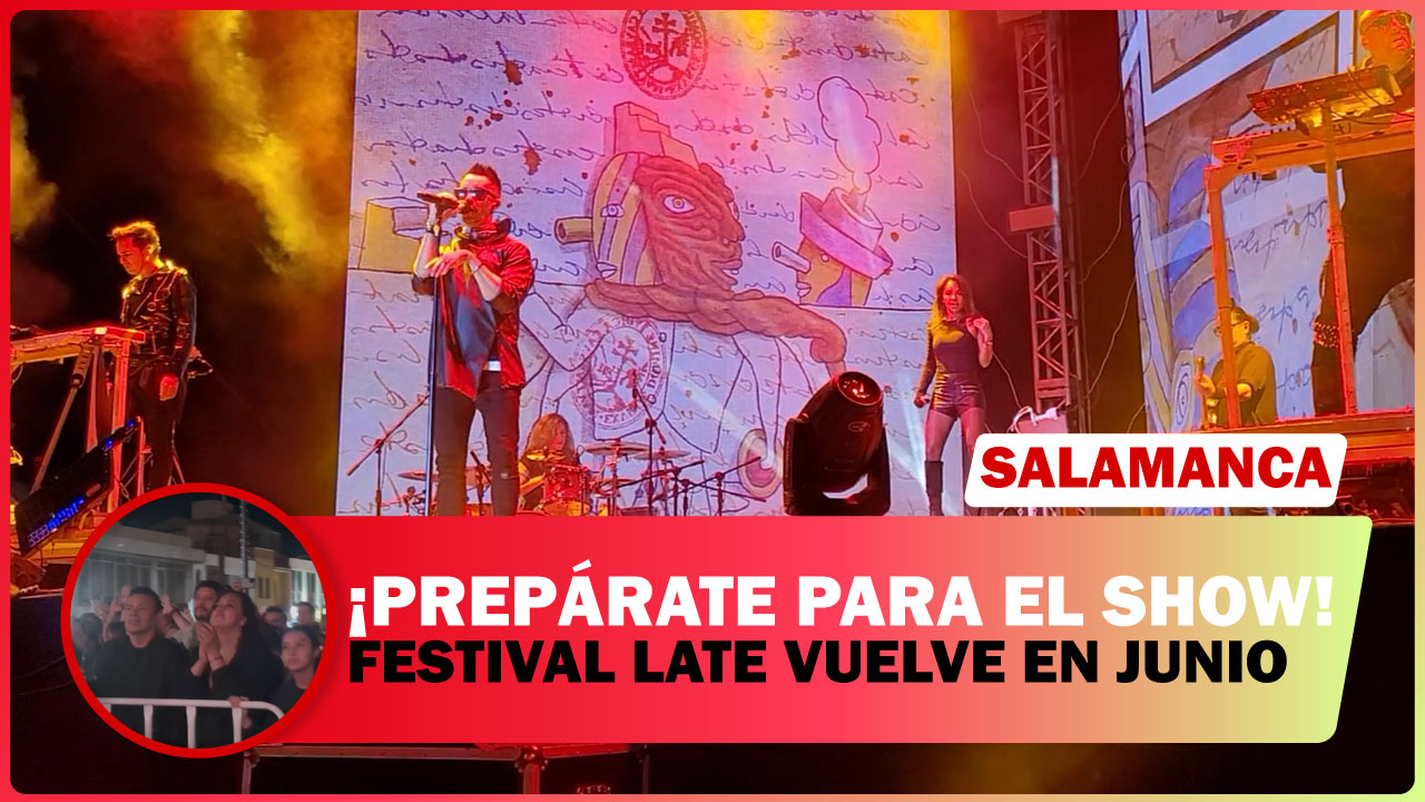 💥 ¡PREPÁRATE!; FESTIVAL LATE VUELVE PARA EL MES DE JUNIO