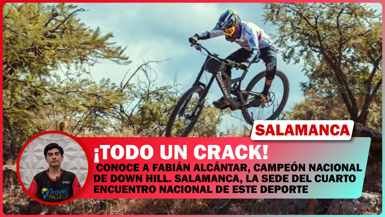 CONOCE A FABIÁN ALCÁNTAR, CAMPEÓN NACIONAL DE DOWN HILL. SALAMANCA, LA SEDE DEL CUARTO ENCUENTRO NACIONAL DE ESTE DEPORTE