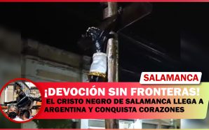 EL CRISTO NEGRO DE SALAMANCA LLEGA A ARGENTINA Y CONQUISTA…