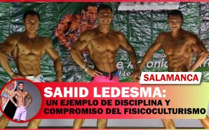 SAHID LEDESMA: UN EJEMPLO DE DISCIPLINA Y COMPROMISO DEL FISICOCULTURISMO…