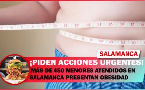 MÁS DE 450 MENORES ATENDIDOS EN SALAMANCA PRESENTAN OBESIDAD; PIDEN…