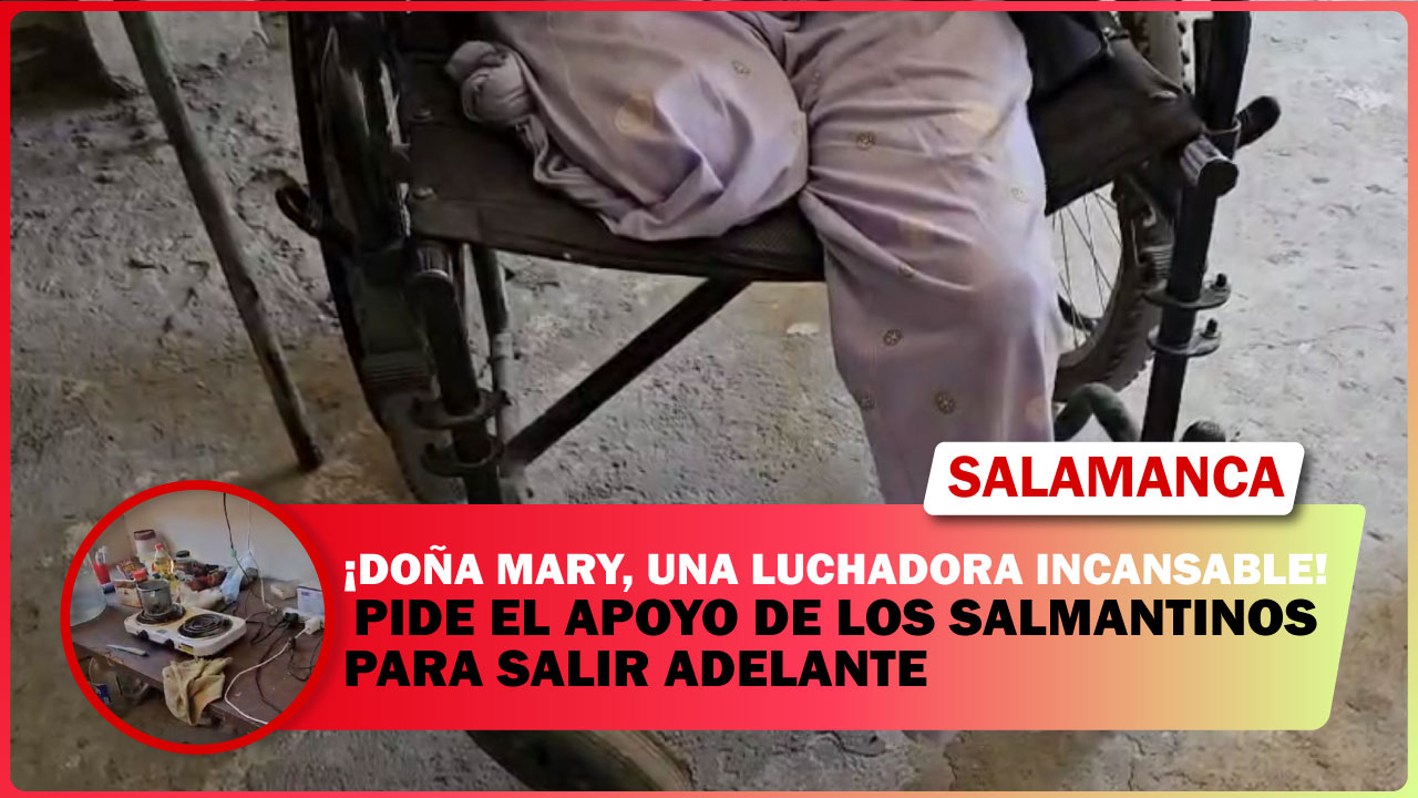 💥 DOÑA MARY, UNA LUCHADORA INCANSABLE, PIDE EL APOYO DE LOS SALMANTINOS PARA SALIR ADELANTE