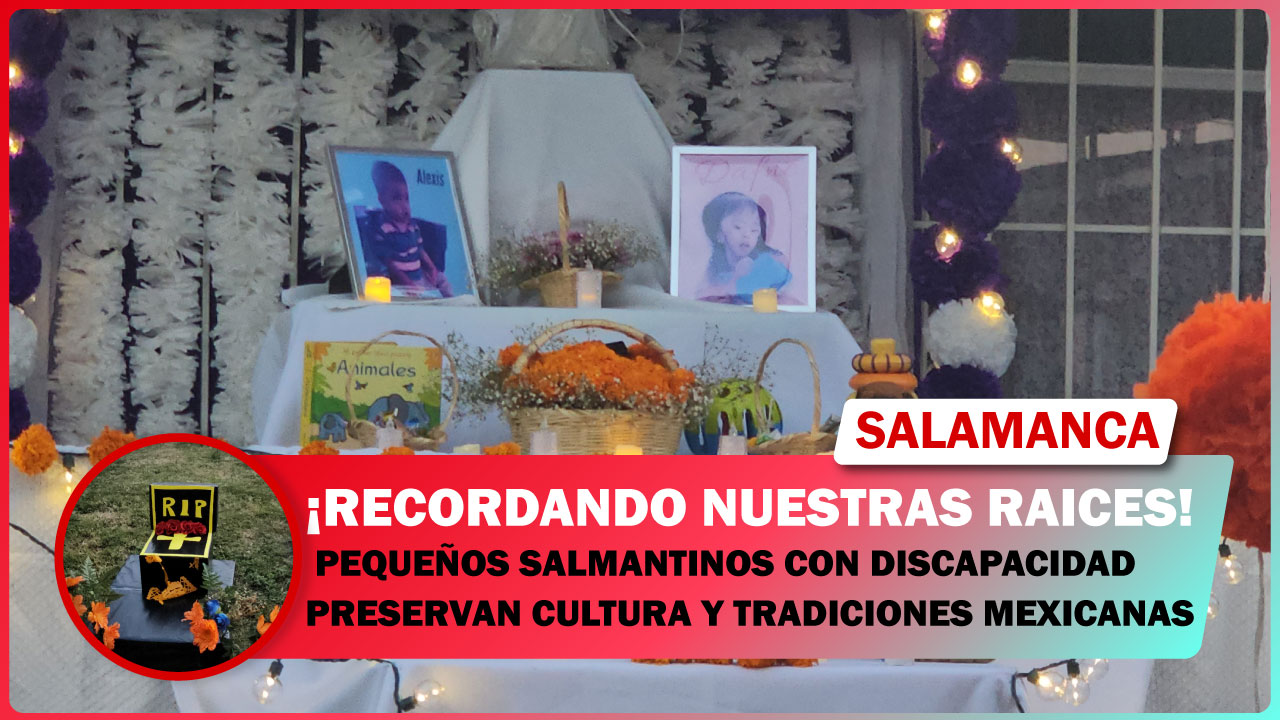 💥 PEQUEÑOS SALMANTINOS CON DISCAPACIDAD PRESERVAN CULTURA Y TRADICIONES MEXICANAS