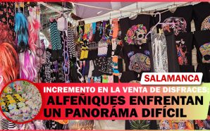 INCREMENTO EN LA VENTA DE DISFRACES; ALFEÑIQUES ENFRENTAN UN PANORÁMA…