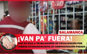 #Salamanca DAN DE BAJA A TRABAJADORES DE FISCALIZACIÓN POR COBROS…