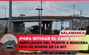 PARA MITIGAR CAOS VIAL; AMPLIACIÓN DEL PUENTE A MANCERA ESTÁ…