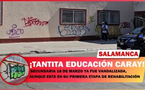 #Salamanca 💥 😡 SECUNDARIA 18 DE MARZO YA FUE VANDALIZADA,…