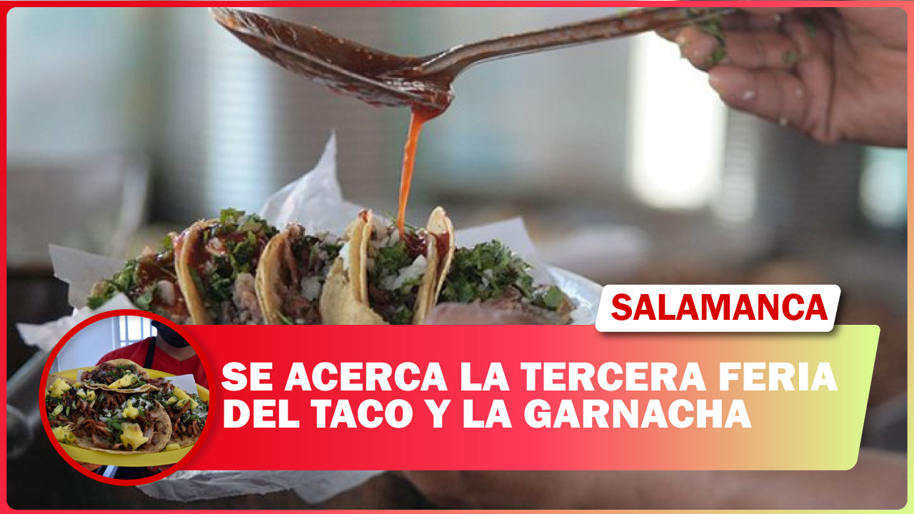 💥 SE ACERCA LA TERCERA FERIA DEL TACO Y LA GARNACHA EN SALAMANCA: SE ESPERA UNA DERRAMA ECONÓMICA IMPORTANTE