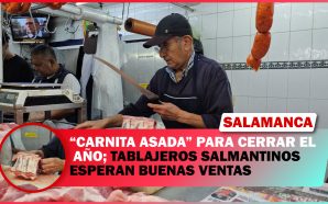 “CARNITA ASADA” PARA CERRAR EL AÑO; TABLAJEROS SALMANTINOS ESPERAN BUENAS…