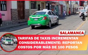 TARIFAS DE TAXIS INCREMENTAN CONSIDERABLEMENTE: REPORTAN COSTOS POR MÁS DE…