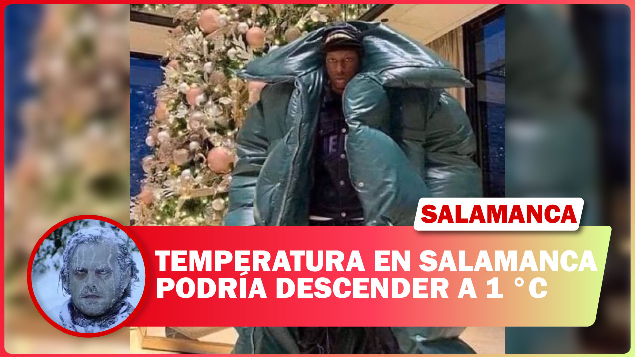 💥 TEMPERATURA EN SALAMANCA PODRÍA DESCENDER A 1 °C