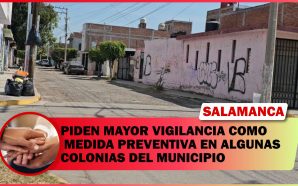 PIDEN MAYOR VIGILANCIA COMO MEDIDA PREVENTIVA EN ALGUNAS COLONIAS DE…