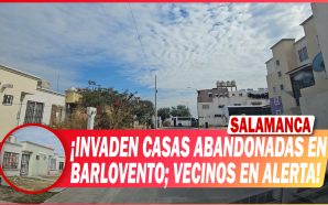 INVADEN CASAS ABANDONADAS EN BARLOVENTO; VECINOS EN ALERTA