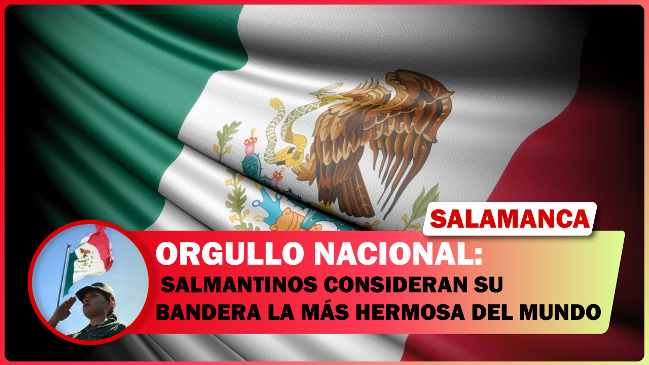 🔴 SALMANTINOS AFIRMAN QUE MÉXICO TIENE LA BANDERA MÁS HERMOSA DEL MUNDO 🌍