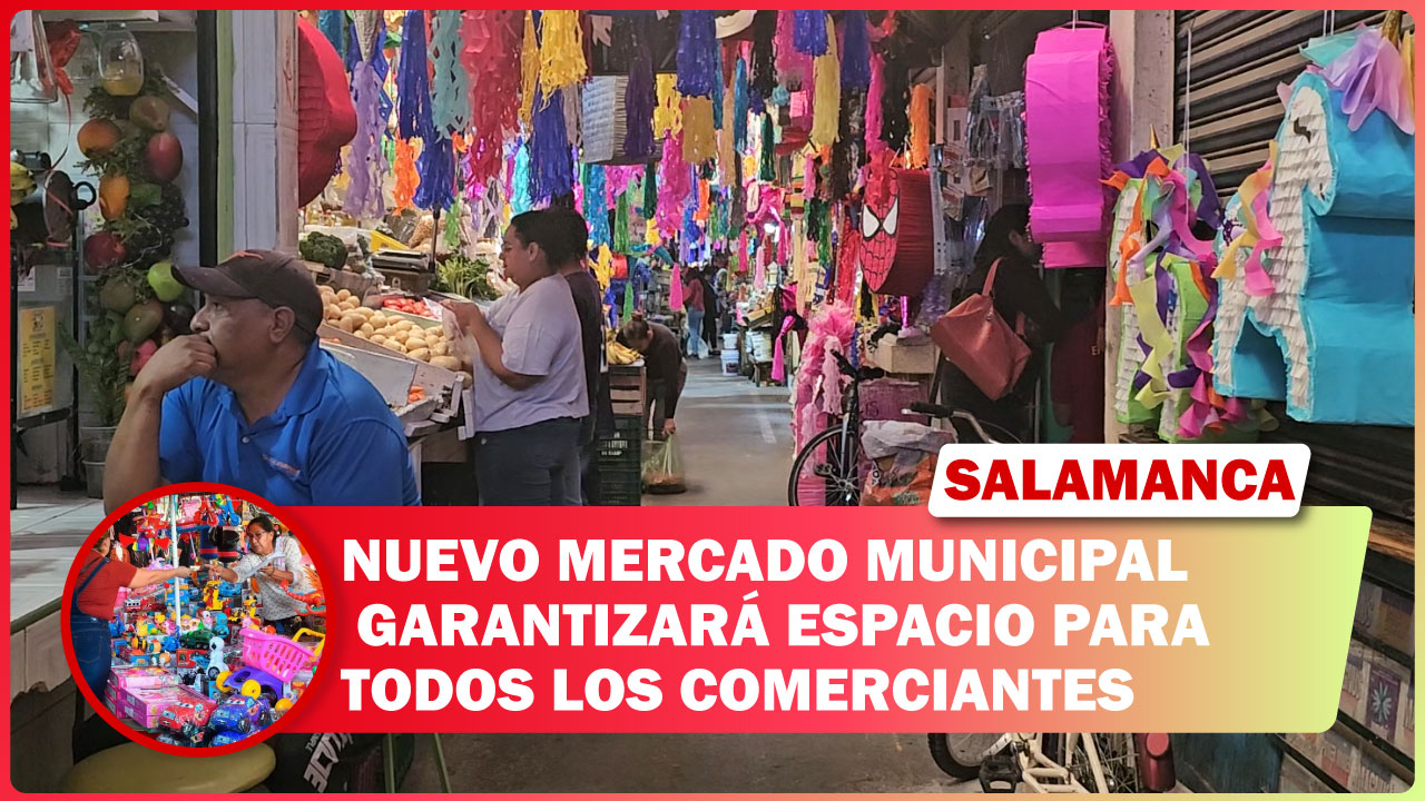 #Salamanca NUEVO MERCADO MUNICIPAL GARANTIZARÁ ESPACIO PARA TODOS LOS COMERCIANTES