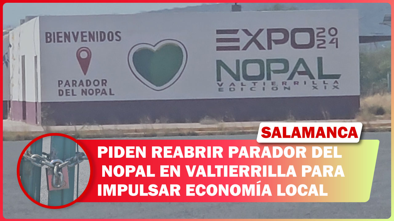 PIDEN REABRIR PARADOR DEL NOPAL EN VALTIERRILLA PARA IMPULSAR ECONOMÍA LOCAL