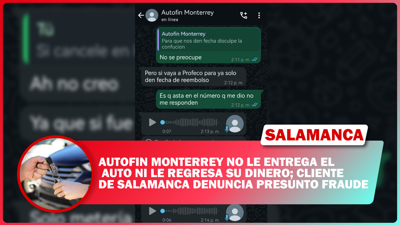 #Salamanca AUTOFIN MONTERREY NO LE ENTREGA EL AUTO NI LE REGRESA SU DINERO; CLIENTE DE SALAMANCA DENUNCIA PRESUNTO FRAUDE