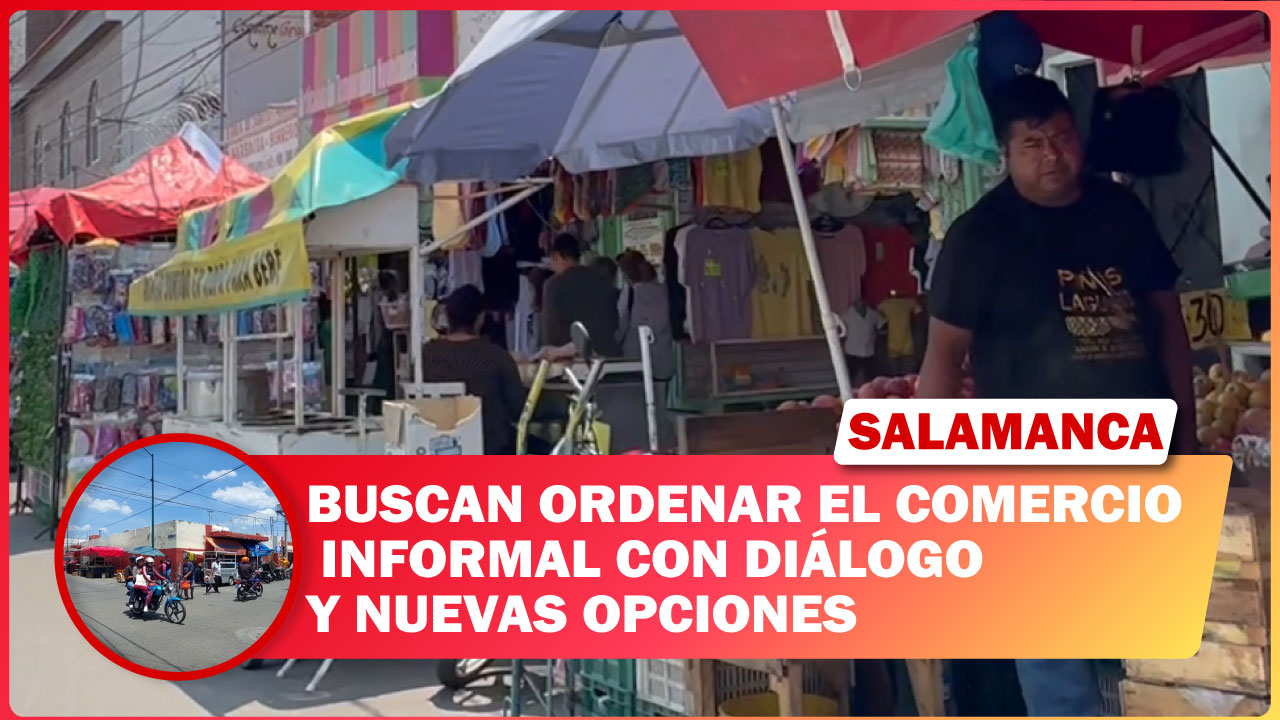 #Salamanca BUSCAN ORDENAR EL COMERCIO INFORMAL CON DIÁLOGO Y NUEVAS OPCIONES