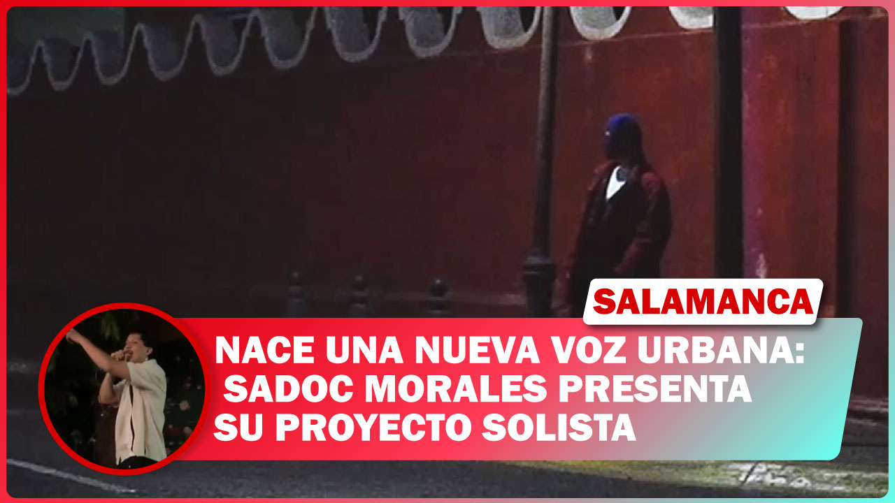 #Salamanca NACE UNA NUEVA VOZ URBANA SADOC MORALES PRESENTA SU PROYECTO SOLISTA