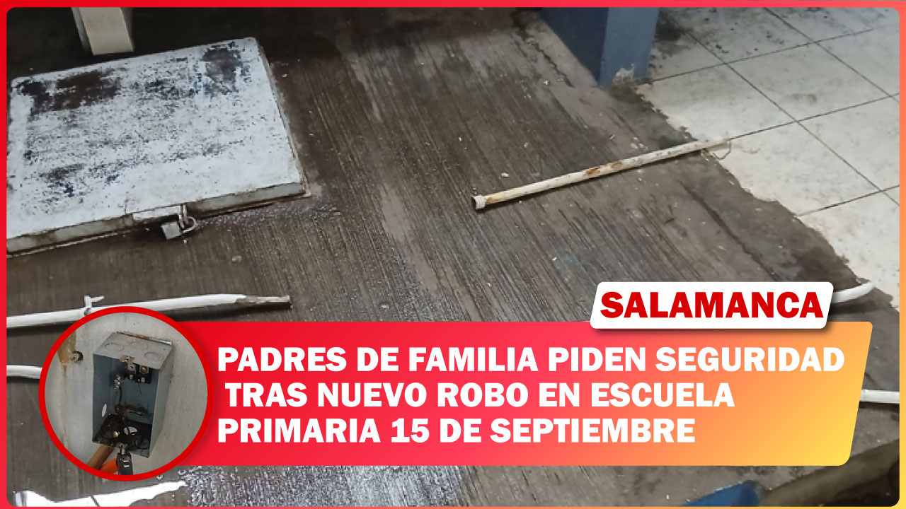 #Salamanca PADRES DE FAMILIA PIDEN SEGURIDAD TRAS NUEVO ROBO EN ESCUELA PRIMARIA 15 DE SEPTIEMBRE