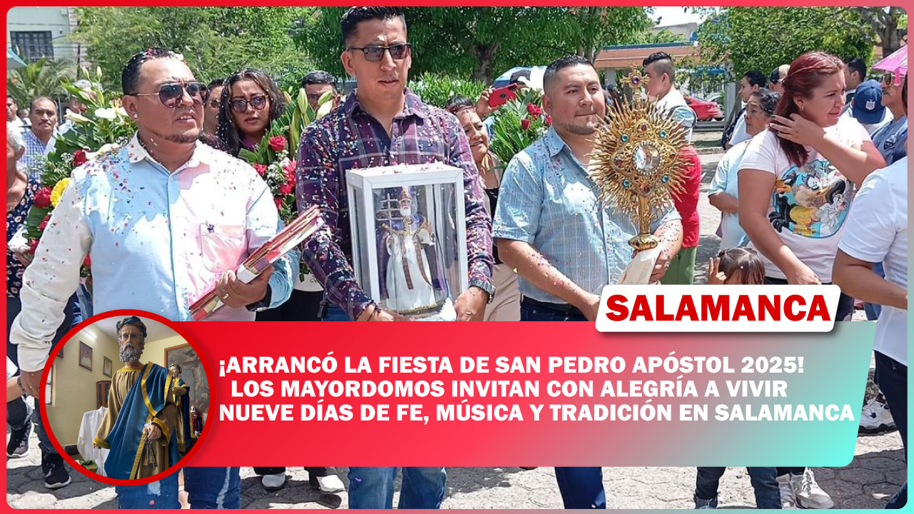 ¡Arrancó la fiesta de San Pedro Apóstol 2025! Los mayordomos invitan con alegría a vivir nueve días de fe, música y tradición en Salamanca