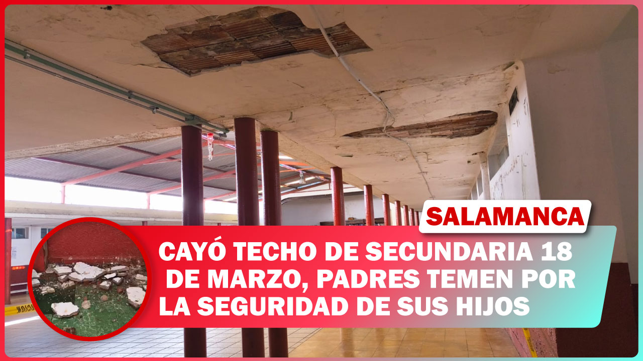 #Salamanca #Urgente ¡Otra vez! Cayó techo de secundaria 18 de Marzo, padres temen por la seguridad de sus hijos