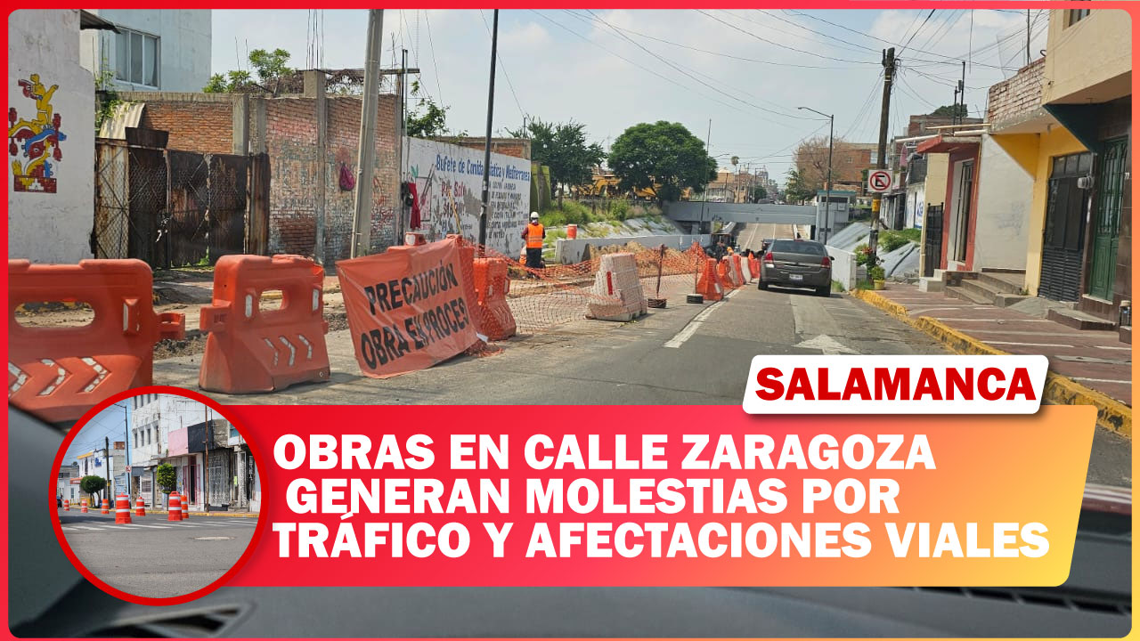 Obras en calle Zaragoza generan molestias por tráfico y afectaciones viales en Salamanca