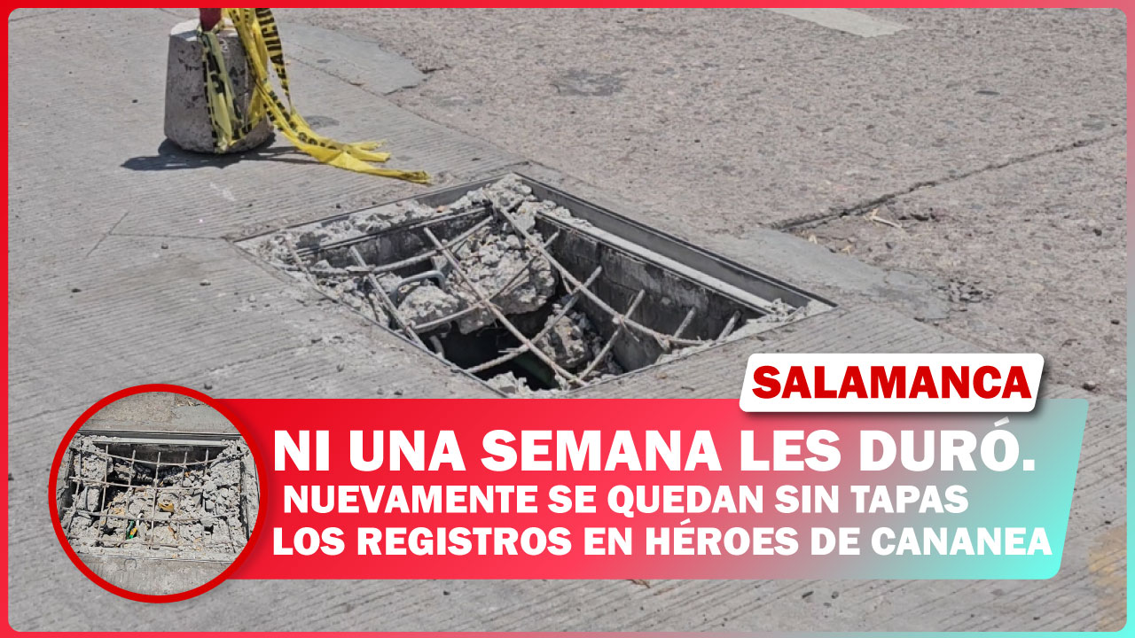 #Salamanca Ni una semana les duró. Nuevamente se quedan sin tapas los registros en Héroes de Cananea