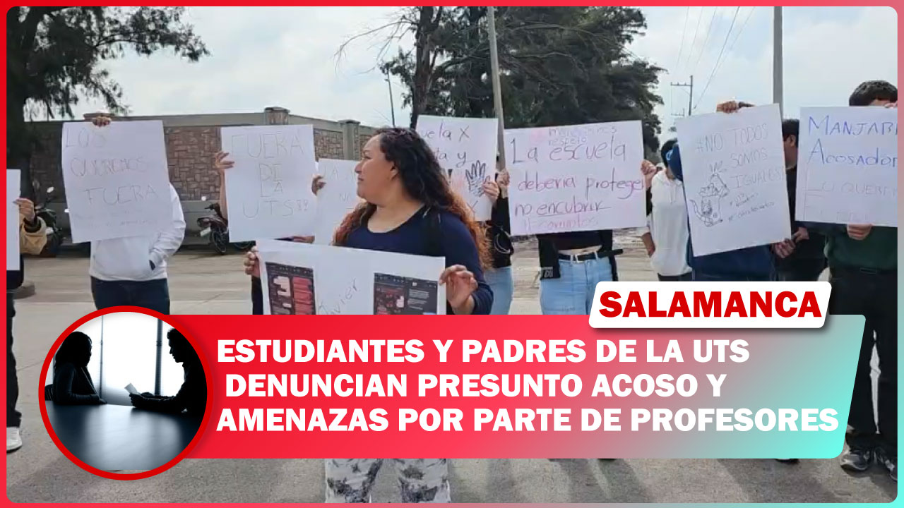 #Salamanca Estudiantes y padres de la UTS denuncian presunto acoso y amenazas por parte de profesores
