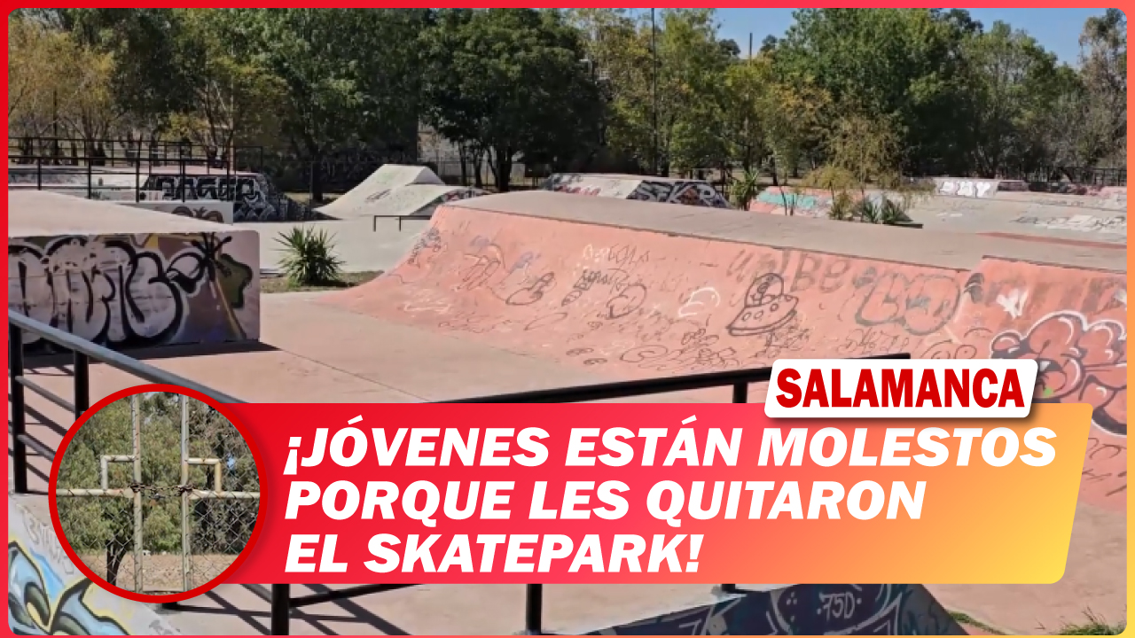#Salamanca Jóvenes están molestos porque les quitaron el Skatepark