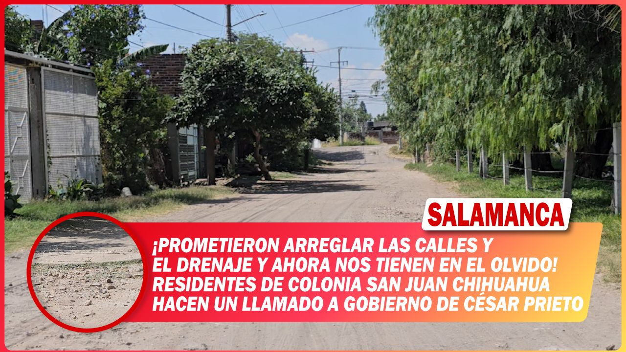 💥 “Prometieron arreglar las calles y el drenaje y ahora nos tienen en el olvido”. Residentes de colonia San Juan Chihuahua hacen un llamado a gobierno de César Prieto
