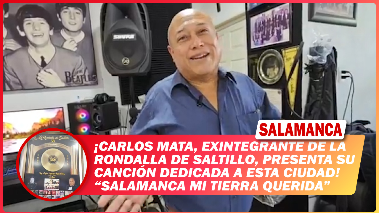 #Salamanca 💥 Carlos Mata, exintegrante de la Rondalla de Saltillo, presenta su canción dedicada a esta ciudad: “Salamanca Mi Tierra Querida”