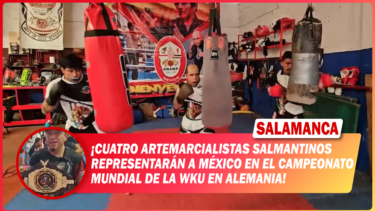 💥 Cuatro artemarcialistas salmantinos representarán a México en el Campeonato Mundial de la WKU en Alemania