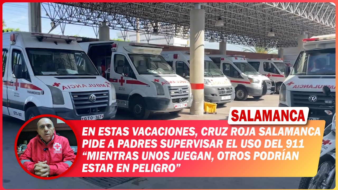 En estas vacaciones, Cruz Roja #Salamanca pide a padres supervisar el uso del 911, “Mientras unos juegan, otros podrían estar en peligro”