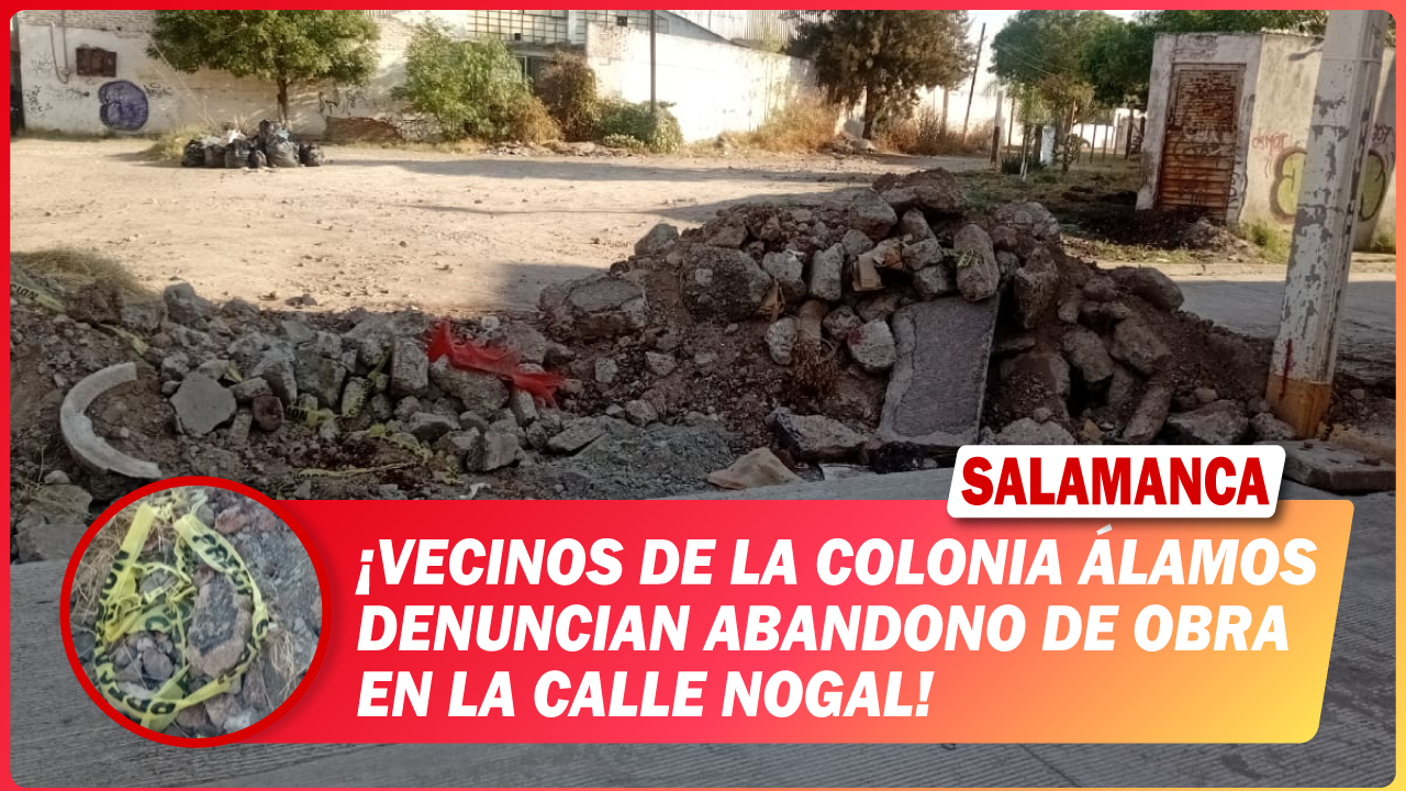 Vecinos de la colonia Álamos denuncian abandono de obra en la calle Nogal
