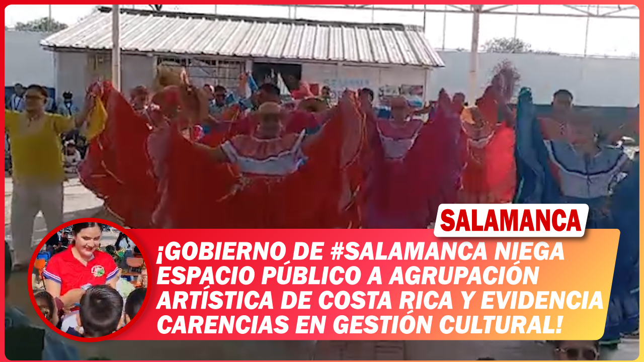 Gobierno de #Salamanca niega espacio público a agrupación artística de Costa Rica y evidencia carencias en gestión cultural