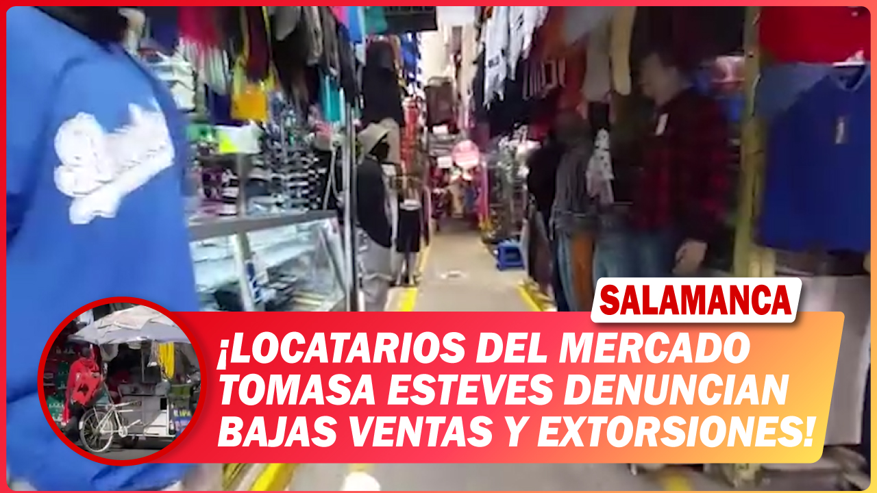 #Salamanca Locatarios del Mercado Tomasa Esteves denuncian bajas ventas y extorsiones