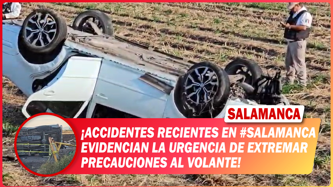Accidentes recientes en #Salamanca evidencian la urgencia de extremar precauciones al volante