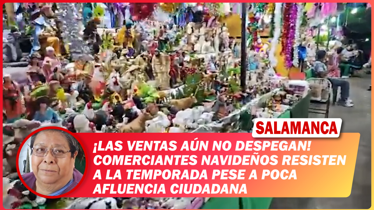 #Salamanca Las ventas aún no despegan. Comerciantes navideños resisten a la temporada pese a poca afluencia ciudadana