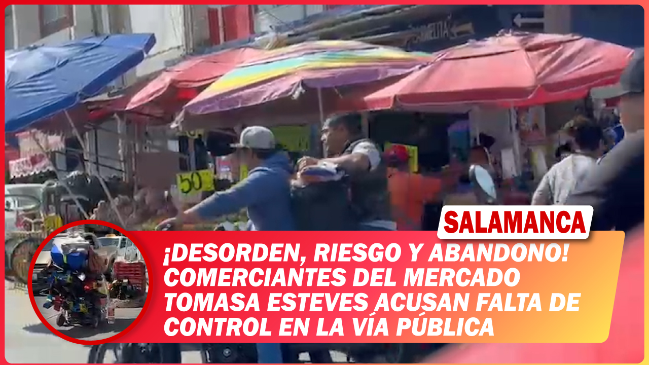 #Salamanca Desorden, riesgo y abandono. Comerciantes del mercado Tomasa Esteves acusan falta de control en la vía pública