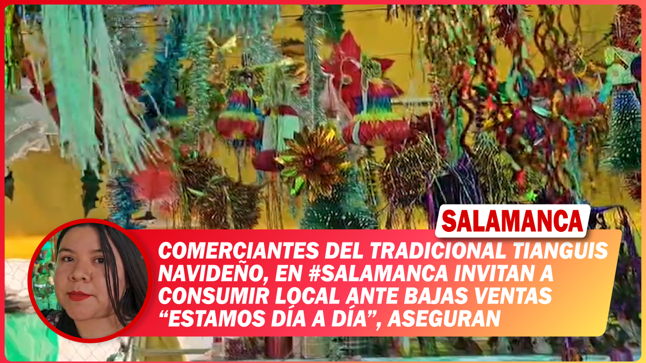Comerciantes del tradicional tianguis navideño, en #Salamanca invitan a consumir local ante bajas ventas. “Estamos al día”, aseguran