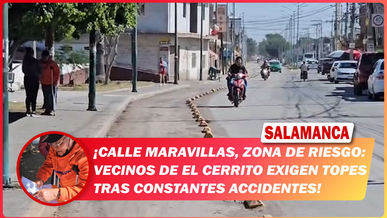 #Salamanca Calle Maravillas, zona de riesgo: vecinos de El Cerrito exigen topes tras constantes accidentes