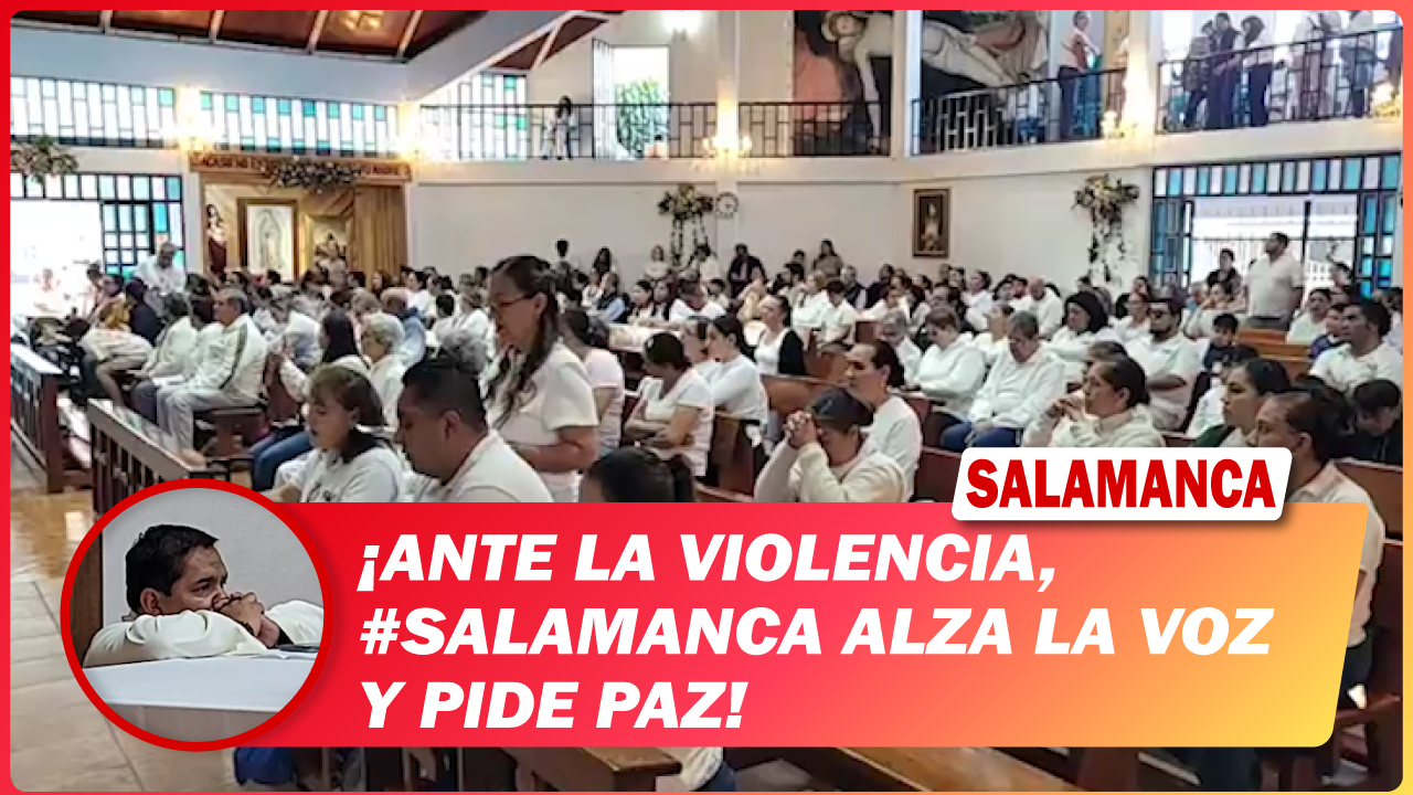 Ante la violencia, #Salamanca alza la voz y pide paz