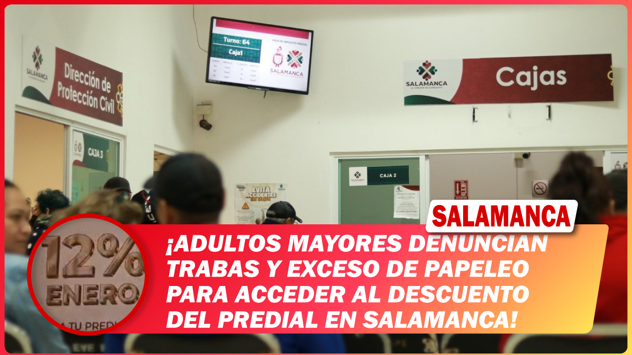 Adultos mayores denuncian trabas y exceso de papeleo para acceder al descuento del predial en Salamanca