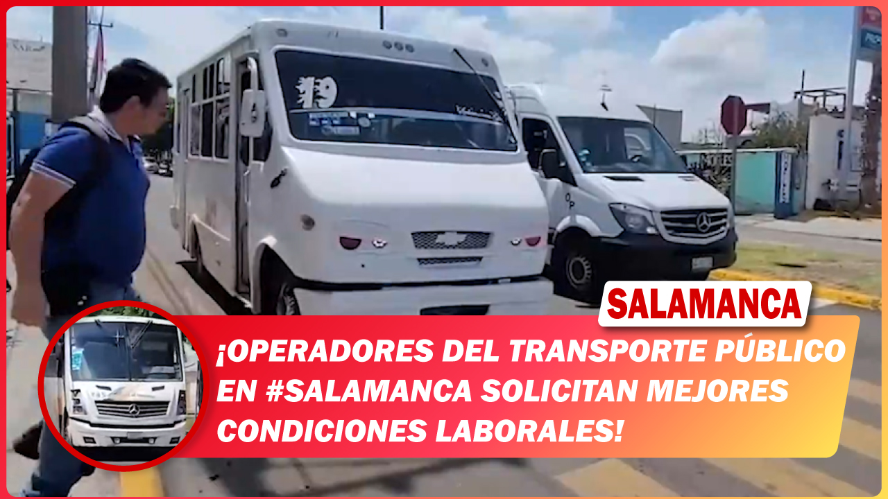 Operadores del transporte público en #Salamanca solicitan mejores condiciones laborales
