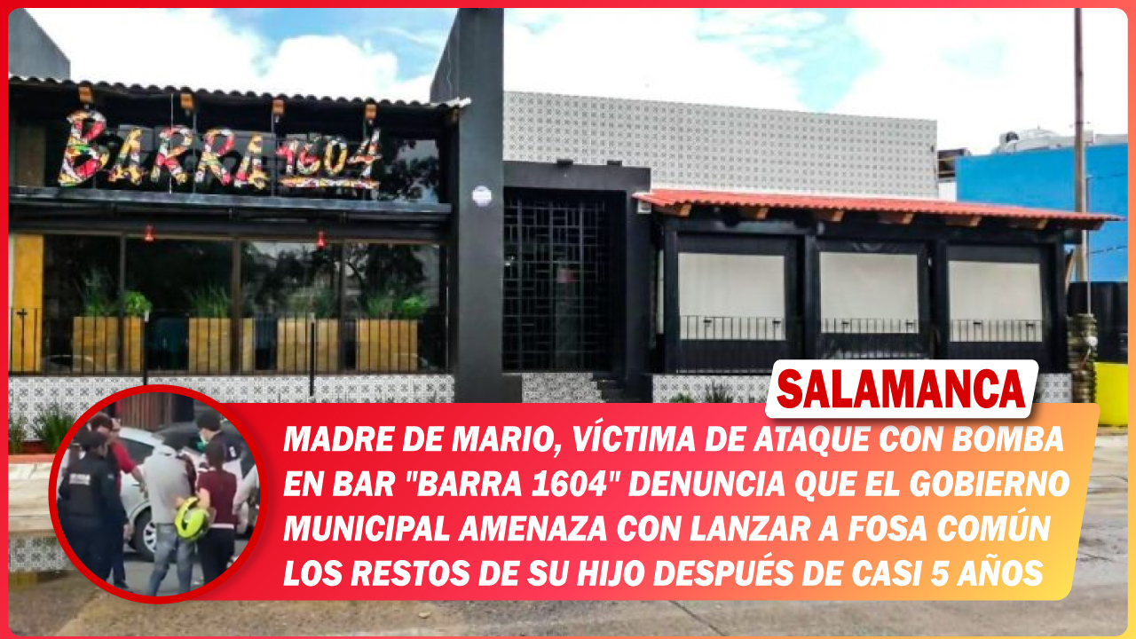 Madre de Mario, víctima de ataque con bomba en bar «Barra 1604» denuncia que el gobierno municipal amenaza con lanzar a fosa común los restos de su hijo después de casi 5 años