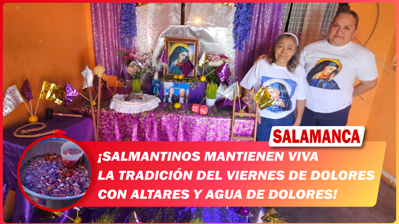 Salmantinos mantienen viva la tradición del Viernes de Dolores con altares y agua de dolores
